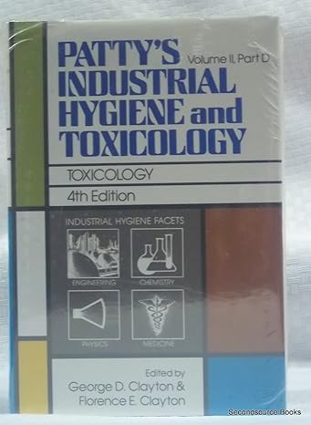 pattys industrial hygiene and toxicology vol 2 part d toxicology 4th edition george d clayton ,florence e