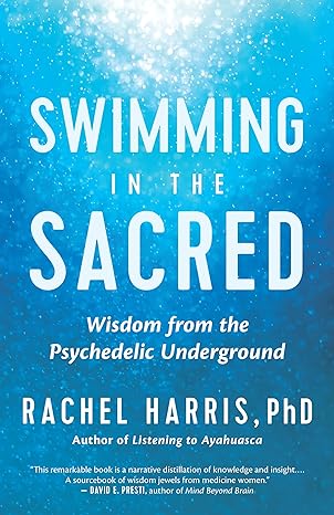 swimming in the sacred wisdom from the psychedelic underground 1st edition rachel harris 1608687309,