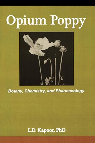opium poppy botany chemistry and pharmacology 1st edition l kapoor 0789002027, 978-0789002020