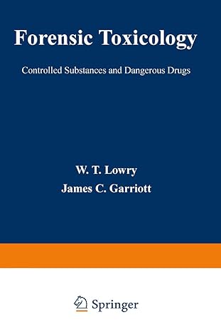 forensic toxicology controlled substances and dangerous drugs 1st edition w lowry 1468434462, 978-1468434460