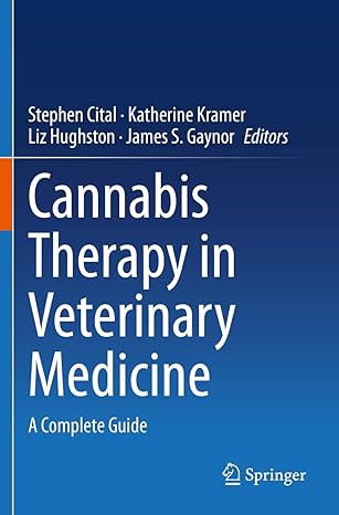 cannabis therapy in veterinary medicine a complete guide 1st edition stephen cital ,katherine kramer ,liz
