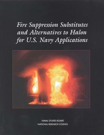 fire suppression substitutes and alternatives to halon for u s navy applications 1st edition national