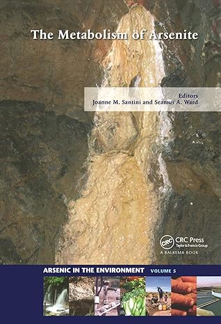 the metabolism of arsenite arsenic in the environment volume 5 1st edition joanne m santini ,seamus a ward