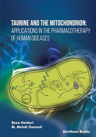 taurine and the mitochondrion applications in the pharmacotherapy of human diseases 1st edition reza heidari