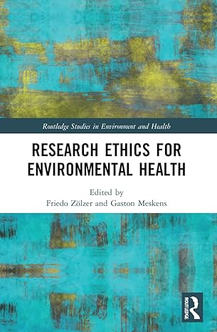 research ethics for environmental health 1st edition friedo zolzer ,gaston meskens 1032171839, 978-1032171838