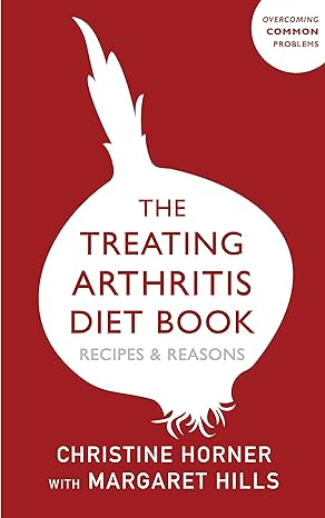 treating arthritis diet book recipes and reasons overcoming common problems 1st edition margaret hills