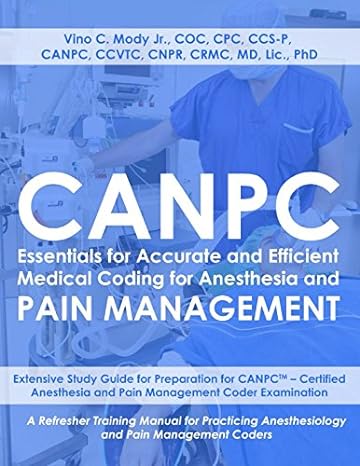 canpc essentials for accurate and efficient medical coding for anesthesia and pain management study guide for