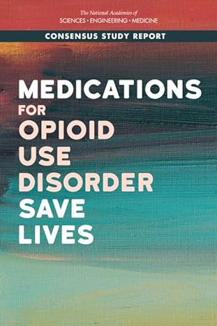 medications for opioid use disorder save lives 1st edition and medicine national academies of sciences,