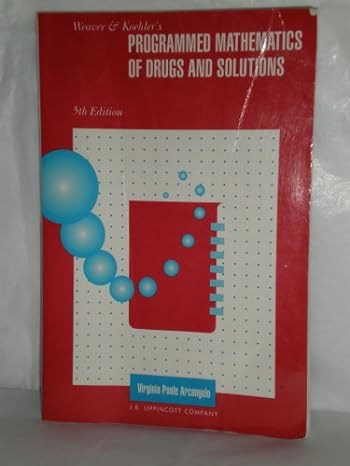 weaver and koehlers programmed mathematics of drugs and solutions subsequent edition ph d arcangelo, virginia