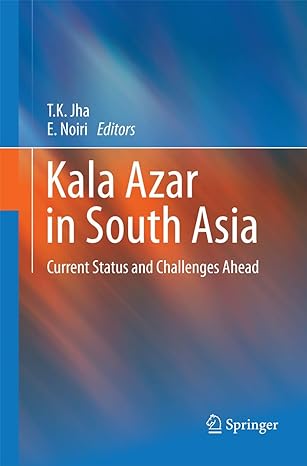 kala azar in south asia current status and challenges ahead 2011th edition t k jha ,e noiri 9400790295,