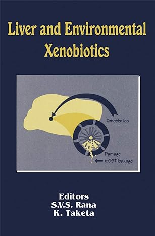 liver and environmental xenobiotics 1997th edition s v s rana ,k taketa 3662123878, 978-3662123874