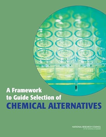 a framework to guide selection of chemical alternatives 1st edition national research council ,division on