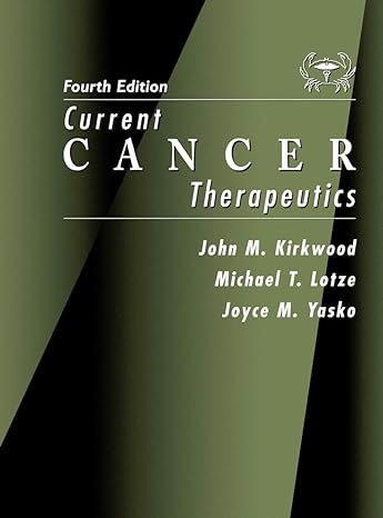 current cancer therapeutics 4th edition john m kirkwood ,michael t lotze ,joyce m yasko 1573401765,