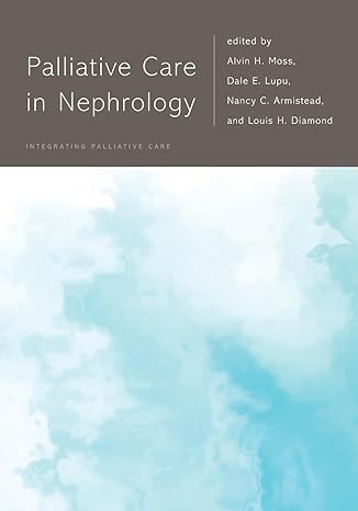 palliative care in nephrology 1st edition alvin h moss 0190945524, 978-0190945527