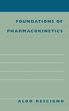 foundations of pharmacokinetics 1st edition aldo rescigno 1475787391, 978-1475787399