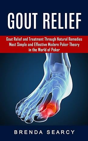 gout relief gout relief and treatment through natural remedies 1st edition brenda searcy 177485497x,