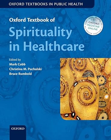 oxford textbook of spirituality in healthcare 1st edition mark cobb ,prof christina m puchlaski ,prof bruce