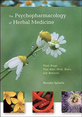 the psychopharmacology of herbal medicine plant drugs that alter mind brain and behavior 1st edition marcello