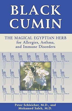 black cumin the magical egyptian herb for allergies asthma skin conditions and immune disorders 1st edition