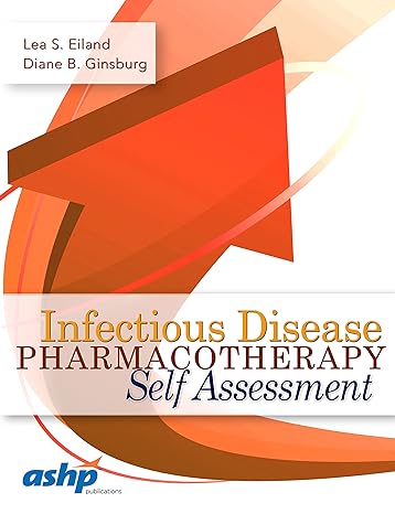 infectious disease pharmacotherapy self assessment 1st edition lea s eiland pharmd bcps ,diane b ginsburg m s