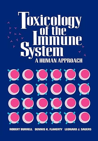 toxicology of the immune system a human approach 1st edition robert burrell ,dennis k flaherty ,leonard j