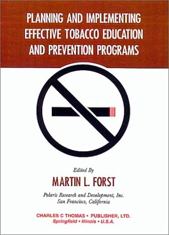 planning and implementing effective tobacco education and prevention programs 1st edition martin l forst