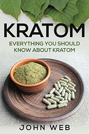 kratom everything you should know about kratom 1st edition john web 1730991327, 978-1730991325