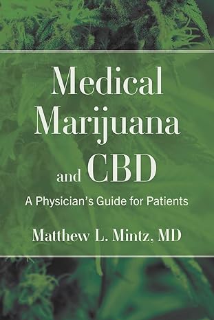 medical marijuana and cbd a physicians guide for patients 1st edition matthew l mintz md 1735155403,