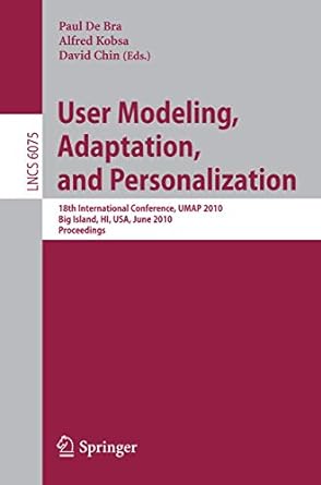 user modeling adaptation and personalization 18th international conference umap 2010 big island hi usa june