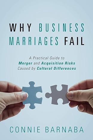 why business marriages fail a practical guide to merger and acquisition risks caused by cultural differences