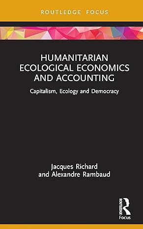 humanitarian ecological economics and accounting capitalism ecology and democracy 1st edition jacques richard