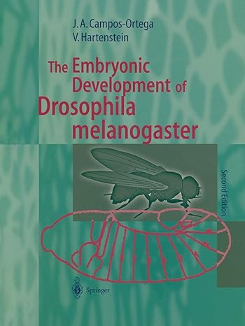 the embryonic development of drosophila melanogaster 1st edition jose a. campos-ortega
