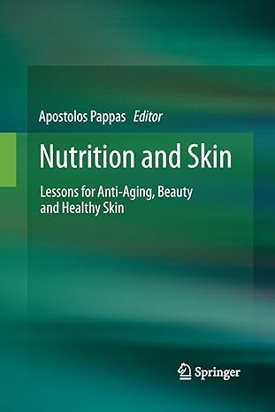nutrition and skin lessons for anti aging beauty and healthy skin 2011 edition apostolos pappas 1493902555,