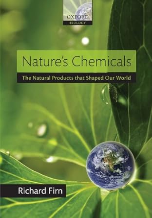 nature s chemicals the natural products that shaped our world 1st edition richard firn 0199603022,