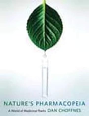 nature s pharmacopeia a world of medicinal plants 1st edition dan choffnes 0231166613, 978-0231166614