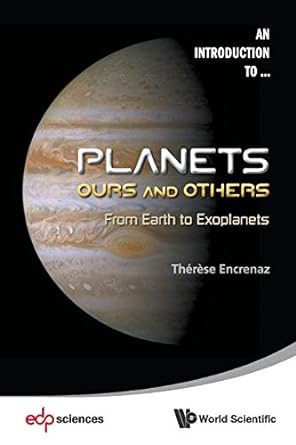 planets ours and others from earth to exoplanets 1st edition therese encrenaz