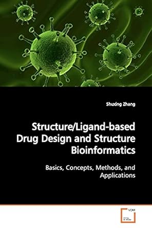 structure/ligand based drug design and structure bioinformatics basics concepts methods and applications 1st