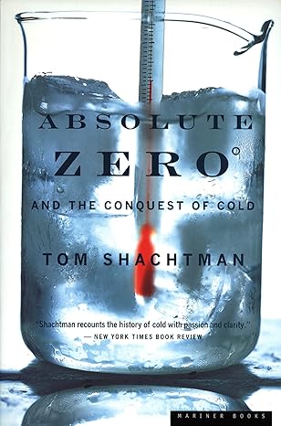 absolute zero and the conquest of cold 1st edition tom shachtman