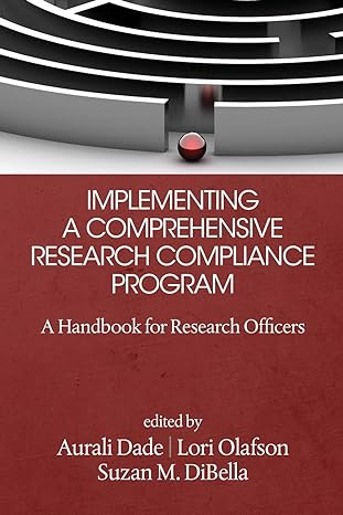 implementing a comprehensive research compliance program a handbook for research officers 1st edition aurali