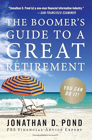 the boomers guide to a great retirement you can do it 1st edition jonathan d pond 0061121398, 978-0061121395