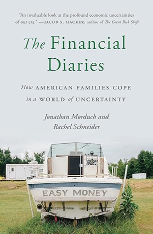the financial diaries how american families cope in a world of uncertainty 1st edition jonathan morduch