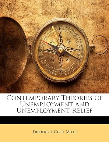 contemporary theories of unemployment and unemployment relief 1st edition frederick cecil mills 1145476112,