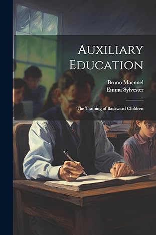 auxiliary education the training of backward children 1st edition bruno maennel ,emma sylvester 1022486691,