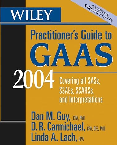 wiley practitioners guide to gaas 2004 covering all sass ssaes ssarss and interpretations 1st edition dan m