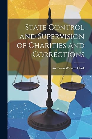state control and supervision of charities and corrections 1st edition anderson william clark 1022452274,