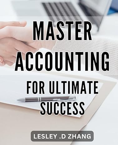 master accounting for ultimate success unlock financial mastery with complete guide to accounting for