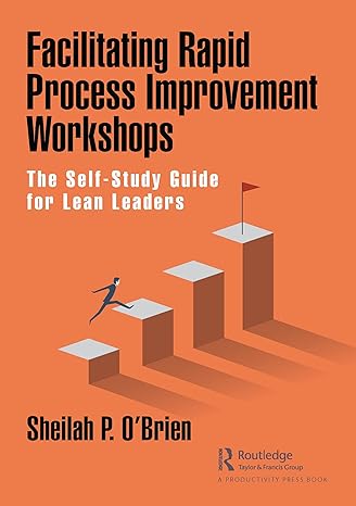 facilitating rapid process improvement workshops 1st edition sheilah o'brien 0367724677, 978-0367724672