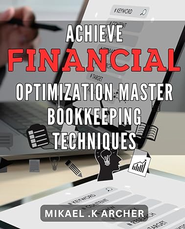 achieve financial optimization master bookkeeping techniques unlock financial success proven methods for