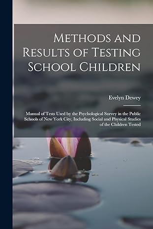 methods and results of testing school children manual of tests used by the psychological survey in the public