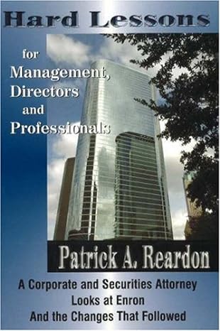hard lessons for management directors and professionals a corporate and securities attorney looks at enron